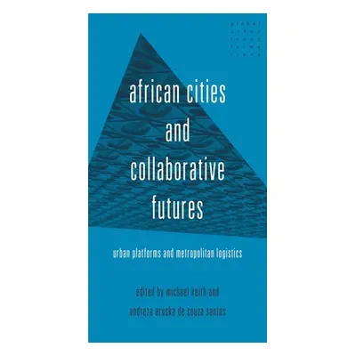 "African Cities and Collaborative Futures: Urban Platforms and Metropolitan Logistics" - "" ("Ke