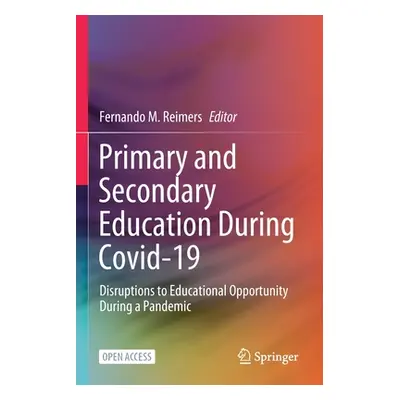 "Primary and Secondary Education During Covid-19: Disruptions to Educational Opportunity During 