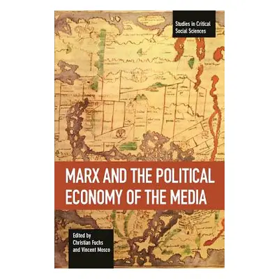 "Marx and the Political Economy of the Media" - "" ("Fuchs Christian")