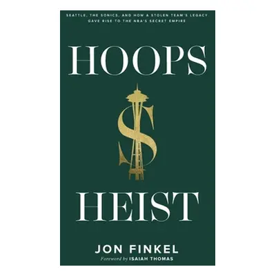 "Hoops Heist: Seattle, the Sonics, and How a Stolen Team's Legacy Gave Rise to the NBA's Secret 