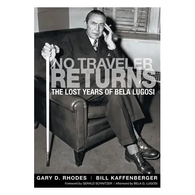 "No Traveler Returns: The Lost Years of Bela Lugosi" - "" ("Rhodes Gary D.")