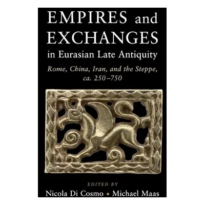 "Empires and Exchanges in Eurasian Late Antiquity" - "" ("Di Cosmo Nicola")