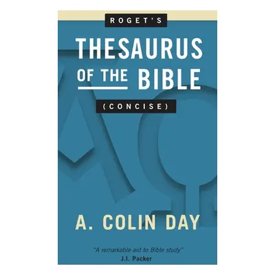 "Roget's Thesaurus of the Bible (Concise)" - "" ("Day A. Colin")