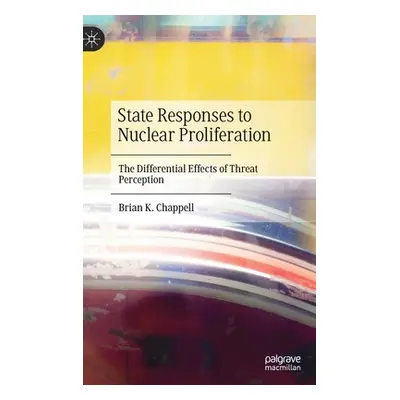 "State Responses to Nuclear Proliferation: The Differential Effects of Threat Perception" - "" (