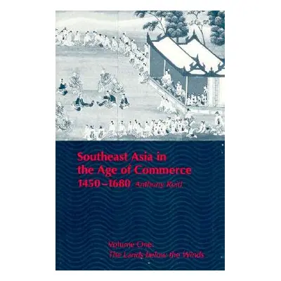 "Southeast Asia in the Age of Commerce, 1450-1680: Volume One: The Lands Below the Winds" - "" (