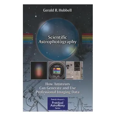 "Scientific Astrophotography: How Amateurs Can Generate and Use Professional Imaging Data" - "" 