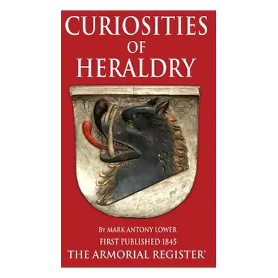 "The Curiosities of Heraldry" - "" ("Lower M. a.")