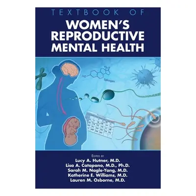 "Textbook of Women's Reproductive Mental Health" - "" ("Hutner Lucy A.")