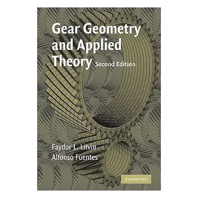 "Gear Geometry and Applied Theory" - "" ("Litvin Faydor L.")