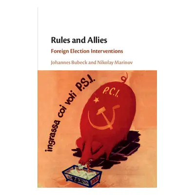 "Rules and Allies: Foreign Election Interventions" - "" ("Bubeck Johannes")