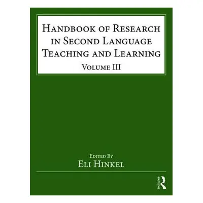 "Handbook of Research in Second Language Teaching and Learning: Volume III" - "" ("Hinkel Eli")