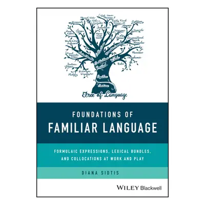 "Foundations of Familiar Language: Formulaic Expressions, Lexical Bundles, and Collocations at W