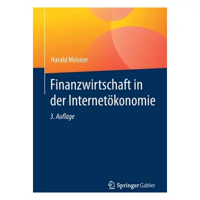 "Finanzwirtschaft in Der Internetkonomie" - "" ("Meisner Harald")