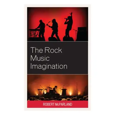 "The Rock Music Imagination" - "" ("McParland Robert")