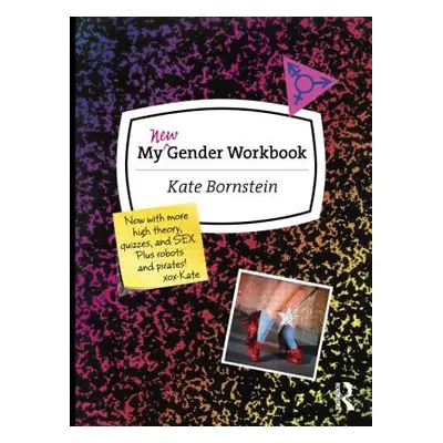 "My New Gender Workbook: A Step-By-Step Guide to Achieving World Peace Through Gender Anarchy an