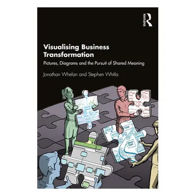 "Visualising Business Transformation: Pictures, Diagrams and the Pursuit of Shared Meaning" - ""