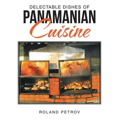 "Delectable Dishes of Panamanian Cuisine" - "" ("Petrov Roland")