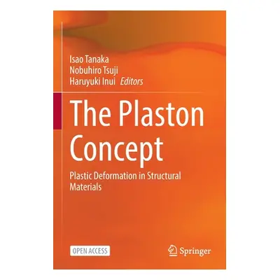 "The Plaston Concept: Plastic Deformation in Structural Materials" - "" ("Tanaka Isao")