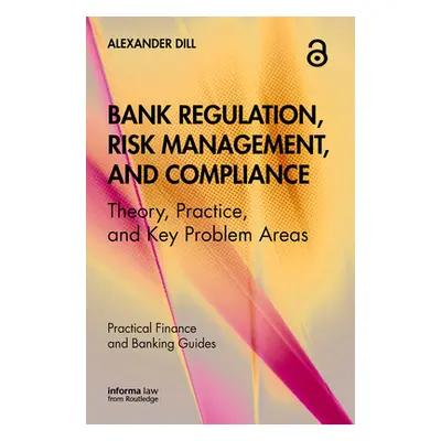 "Bank Regulation, Risk Management, and Compliance: Theory, Practice, and Key Problem Areas" - ""