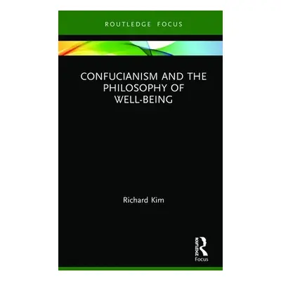 "Confucianism and the Philosophy of Well-Being" - "" ("Kim Richard")