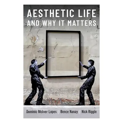 "Aesthetic Life and Why It Matters" - "" ("Lopes Dominic")