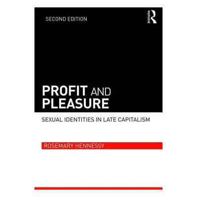 "Profit and Pleasure: Sexual Identities in Late Capitalism" - "" ("Hennessy Rosemary")