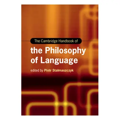 "The Cambridge Handbook of the Philosophy of Language" - "" ("Stalmaszczyk Piotr")