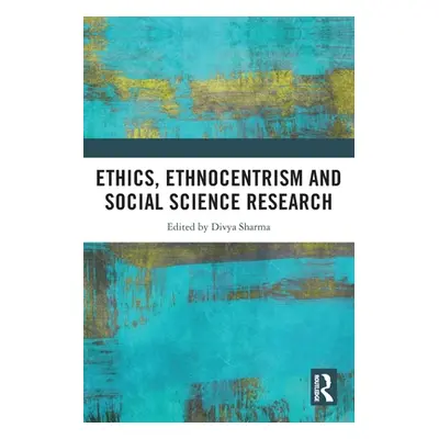 "Ethics, Ethnocentrism and Social Science Research" - "" ("Sharma Divya")