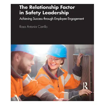 "The Relationship Factor in Safety Leadership: Achieving Success Through Employee Engagement" - 