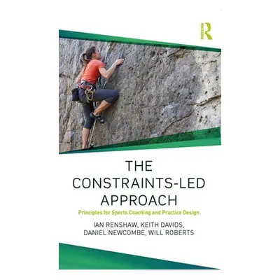 "The Constraints-Led Approach: Principles for Sports Coaching and Practice Design" - "" ("Rensha