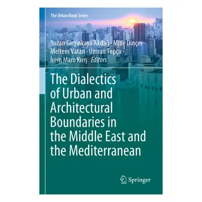 "The Dialectics of Urban and Architectural Boundaries in the Middle East and the Mediterranean" 