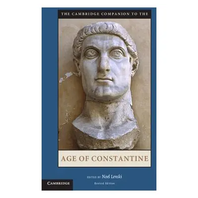 "The Cambridge Companion to the Age of Constantine" - "" ("Lenski Noel")