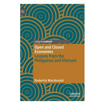 "Open and Closed Economies: Lessons from the Philippines and Vietnam" - "" ("MacDonald Roderick"