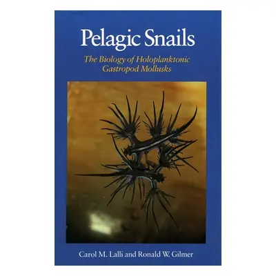 "Pelagic Snails: The Biology of Holoplanktonic Gastropod Mollusks" - "" ("Lalli Carol M.")