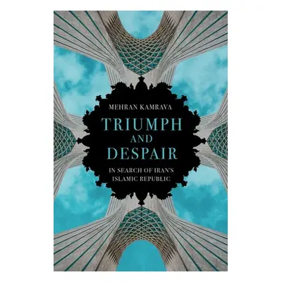 "Triumph and Despair: In Search of Iran's Islamic Republic" - "" ("Kamrava Mehran")