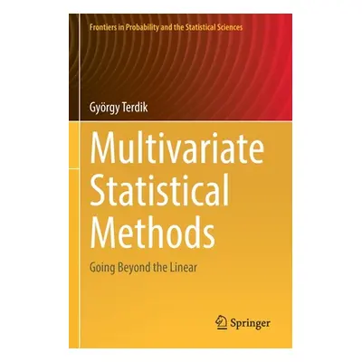 "Multivariate Statistical Methods: Going Beyond the Linear" - "" ("Terdik Gyrgy")