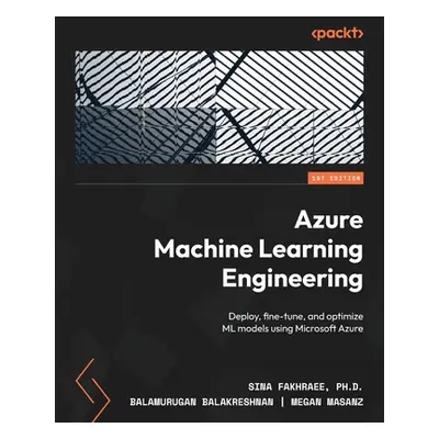 "Azure Machine Learning Engineering: Deploy, fine-tune, and optimize ML models using Microsoft A