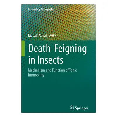 "Death-Feigning in Insects: Mechanism and Function of Tonic Immobility" - "" ("Sakai Masaki")