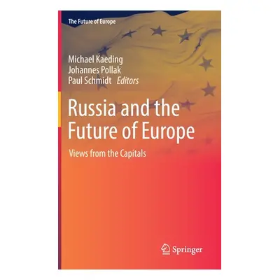 "Russia and the Future of Europe: Views from the Capitals" - "" ("Kaeding Michael")