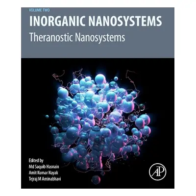 "Inorganic Nanosystems: Theranostic Nanosystems, Volume 2" - "" ("Hasnain MD Saquib")