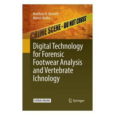 "Digital Technology for Forensic Footwear Analysis and Vertebrate Ichnology" - "" ("Bennett Matt