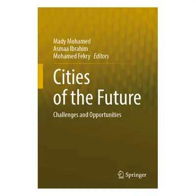 "Cities of the Future: Challenges and Opportunities" - "" ("Mohamed Mady")