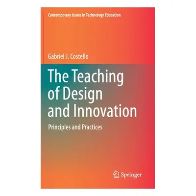 "The Teaching of Design and Innovation: Principles and Practices" - "" ("Costello Gabriel J.")