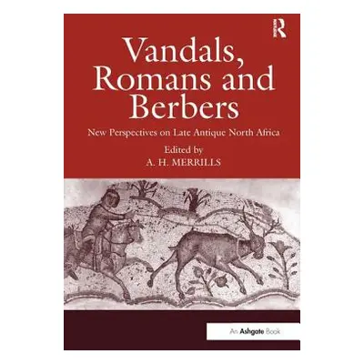 "Vandals, Romans and Berbers: New Perspectives on Late Antique North Africa" - "" ("Merrills And