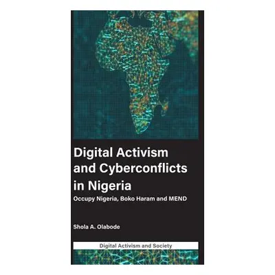 "Digital Activism and Cyberconflicts in Nigeria: Occupy Nigeria, Boko Haram and Mend" - "" ("A. 