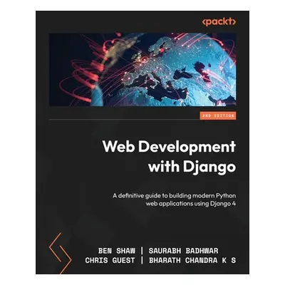 "Web Development with Django - Second Edition: A definitive guide to building modern Python web 