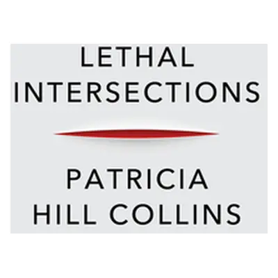 "Lethal Intersections: Race, Gender, and Violence" - "" ("Collins Patricia Hill")