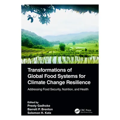 "Transformations of Global Food Systems for Climate Change Resilience: Addressing Food Security,