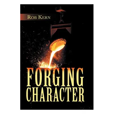 "Forging Character" - "" ("Kern Rob")