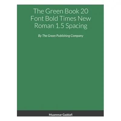 "The Green Book Large Print Bold Times New Roman" - "" ("Gaddafi Muammar")